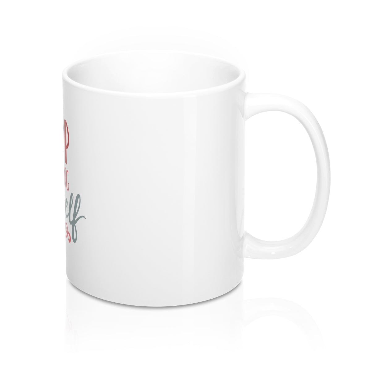 Stop Stopping Yourself 11oz Ceramic Mug - Inspired By Savy