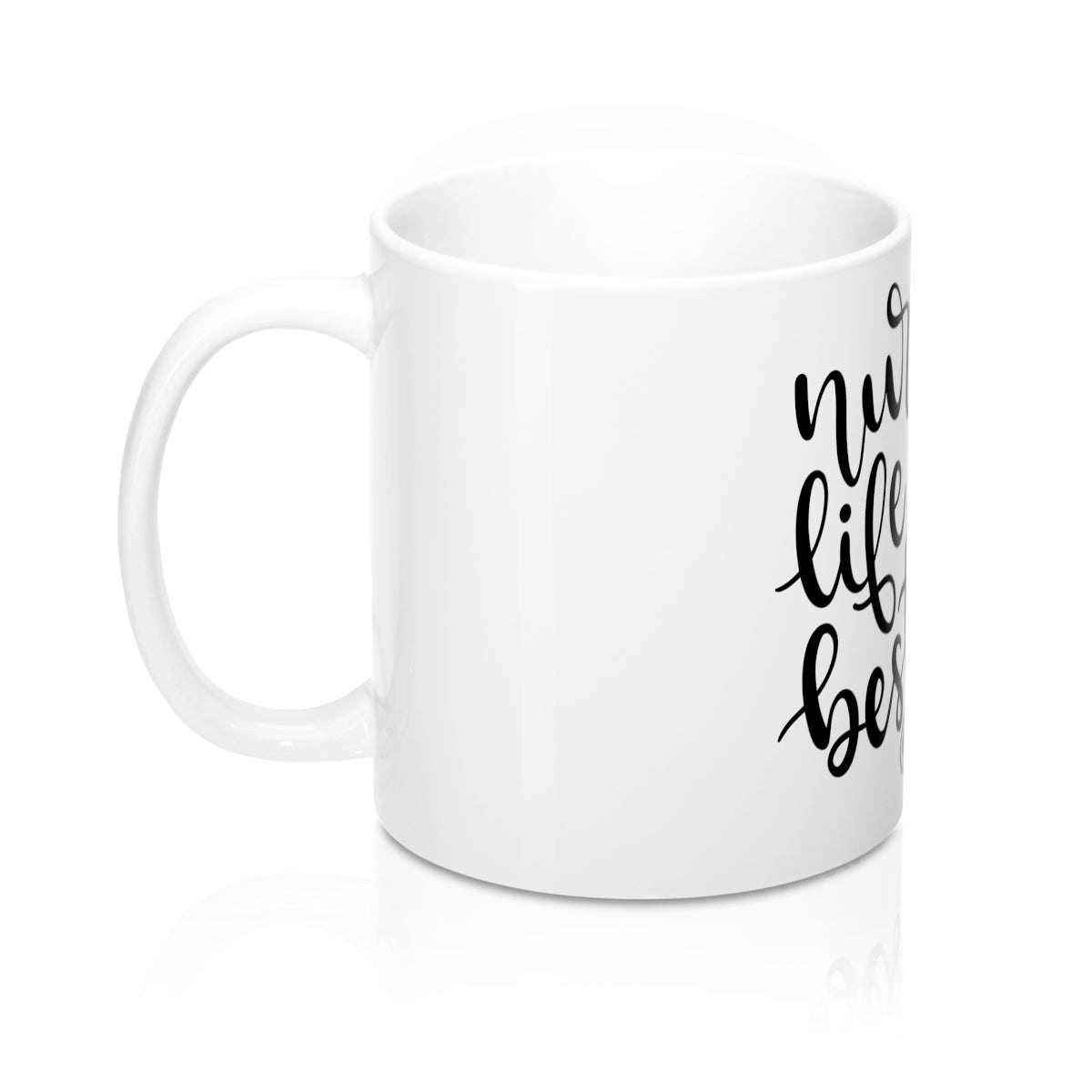 Nurse Life Is The Best Life Ceramic Mug 11oz - Inspired By Savy