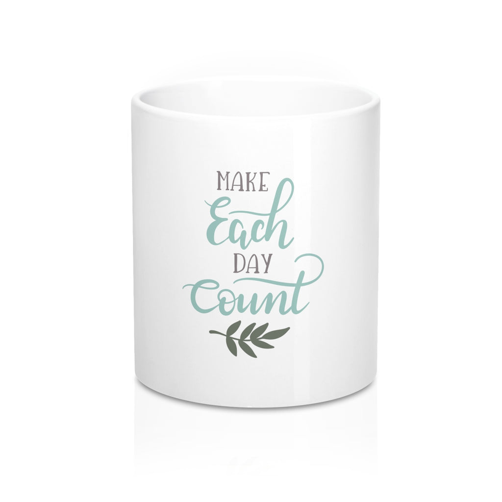 Make Each Day count 11oz Ceramic Mug - Inspired By Savy