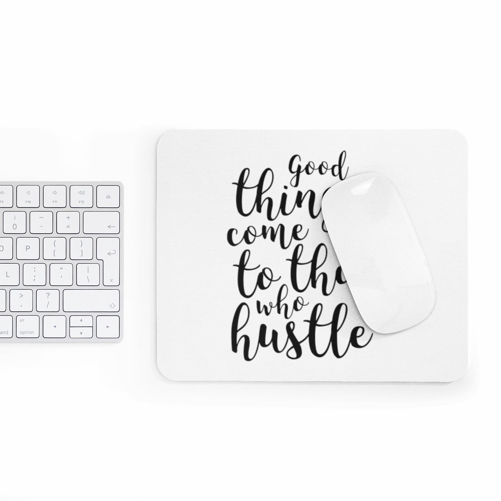 Good Things Come To Those Who Hustle Mousepad - Inspired By Savy