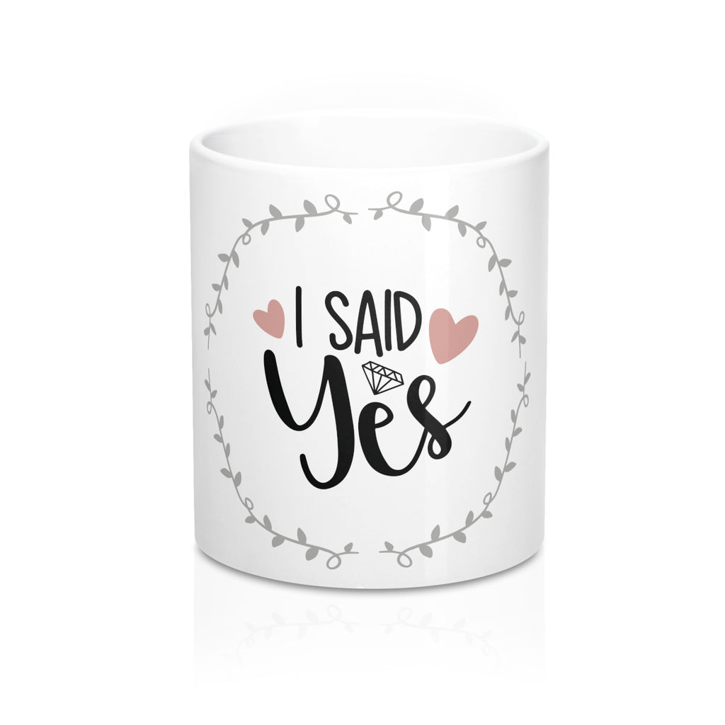 I Said Yes Ceramic 11oz Mug - Inspired By Savy