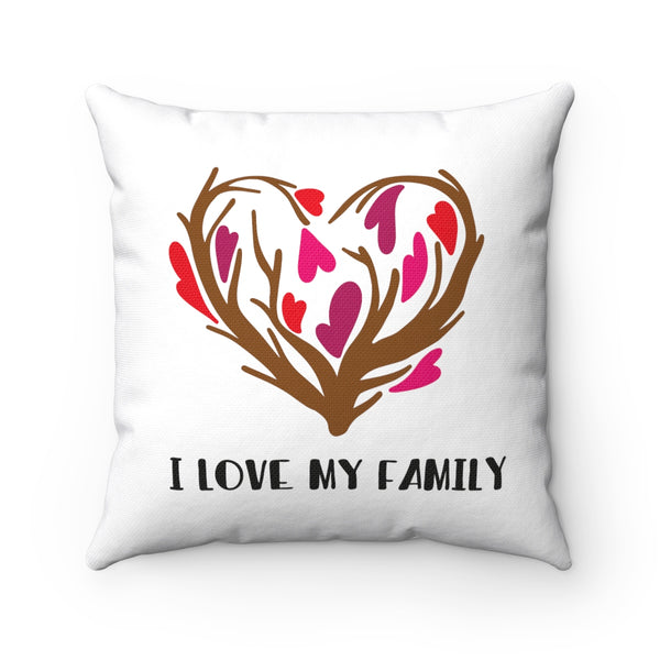 I Love My Family Spun Polyester Square Pillow - Inspired By Savy