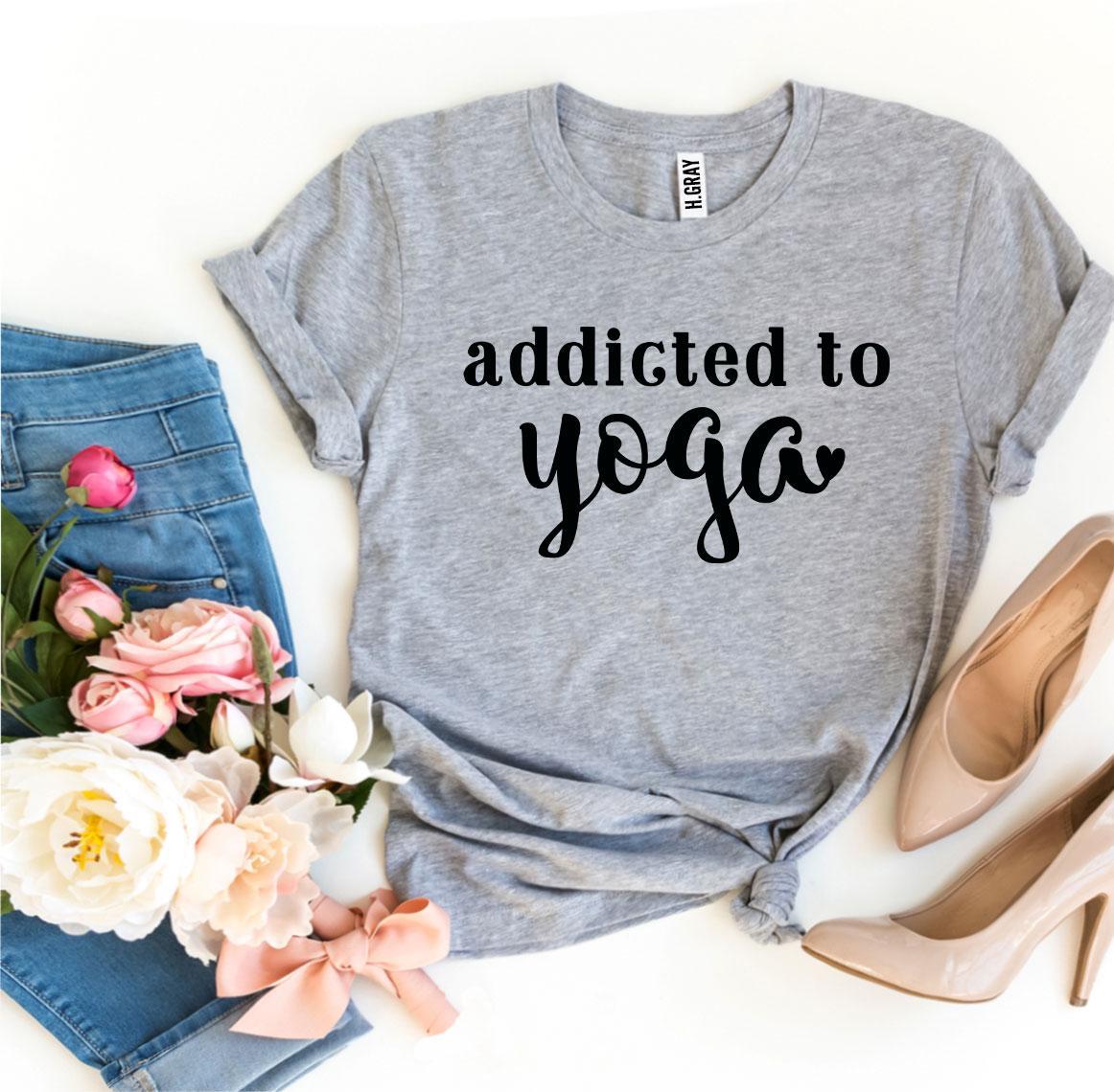 Addicted To Yoga T-shirt