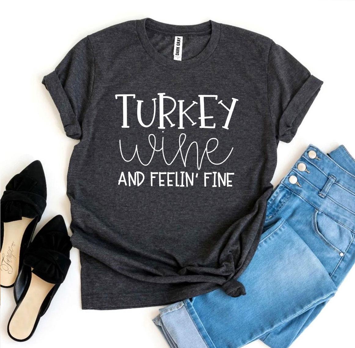 Turkey Wine And Feelin’ Fine T-shirt