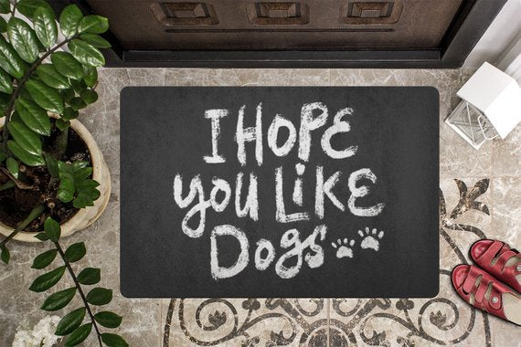 I Hope You Like Dogs Welcome Mat