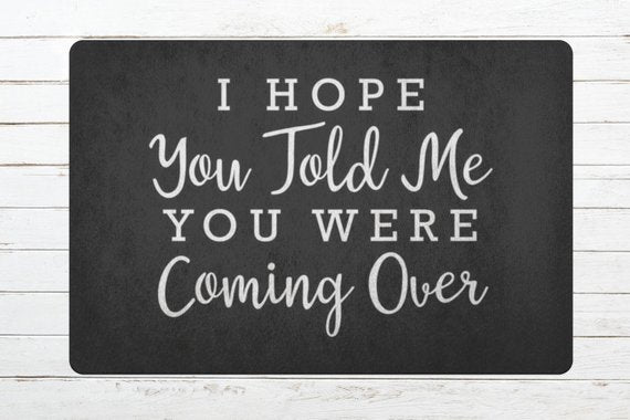 I Hope You Told Me Welcome Mat