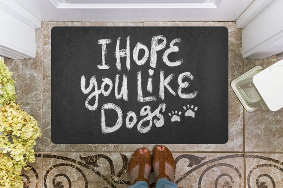 I Hope You Like Dogs Welcome Mat